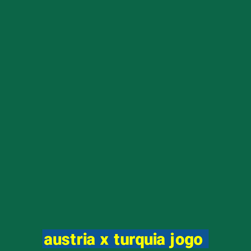 austria x turquia jogo