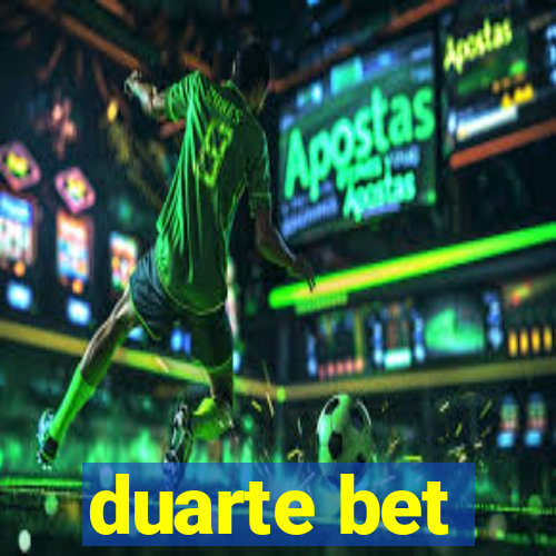 duarte bet