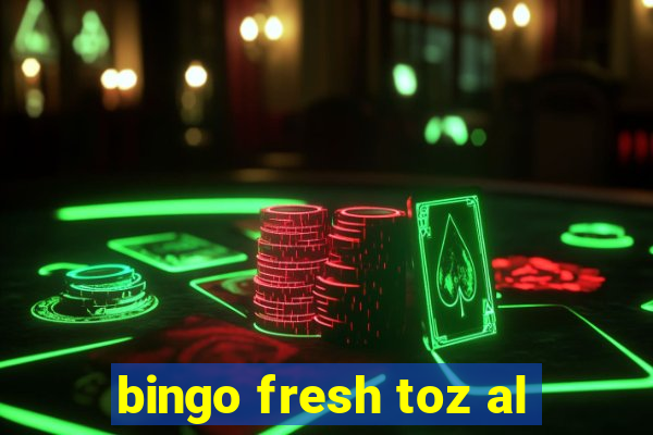 bingo fresh toz al