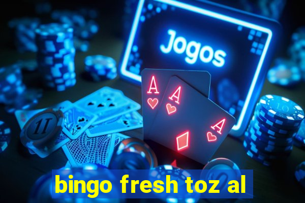 bingo fresh toz al