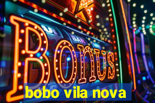 bobo vila nova