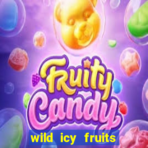 wild icy fruits slot free play