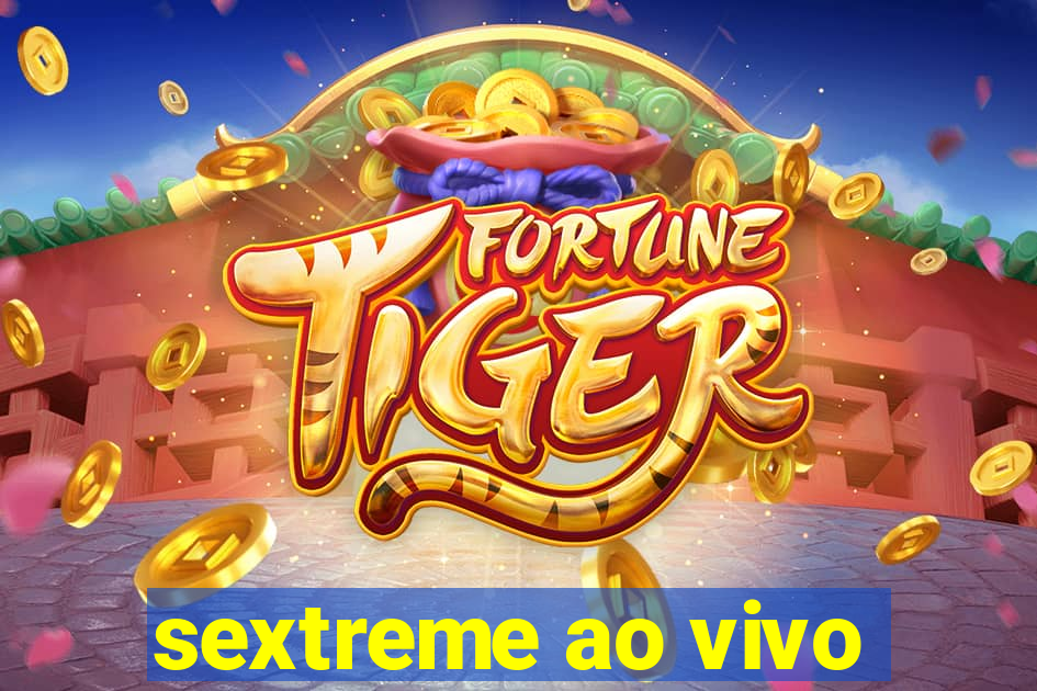 sextreme ao vivo