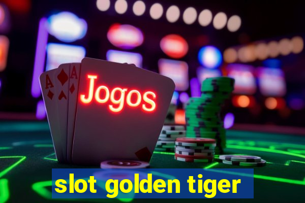 slot golden tiger