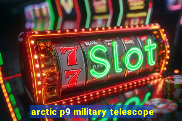 arctic p9 military telescope