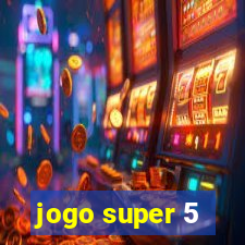 jogo super 5