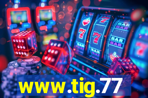 www.tig.77