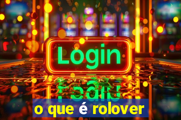 o que é rolover