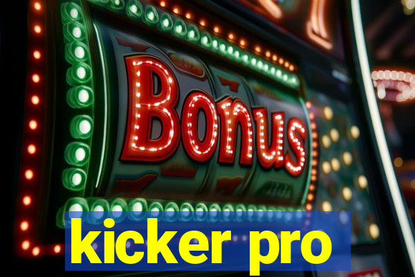 kicker pro