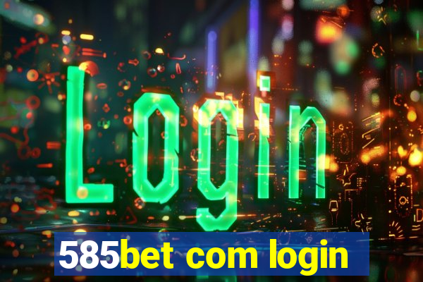 585bet com login