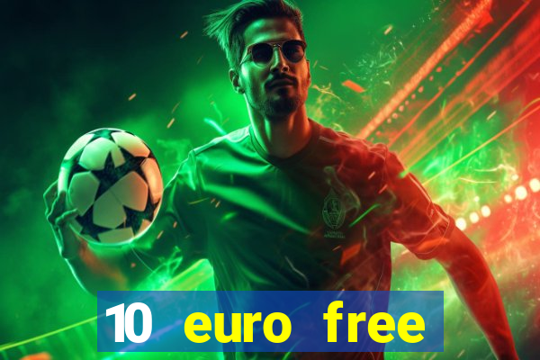 10 euro free mobile casino no deposit