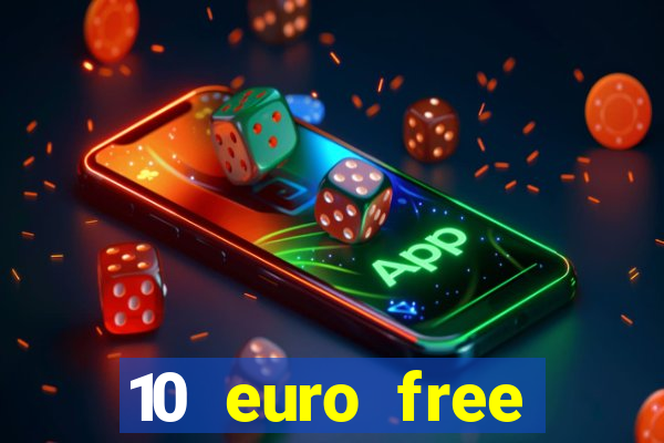 10 euro free mobile casino no deposit