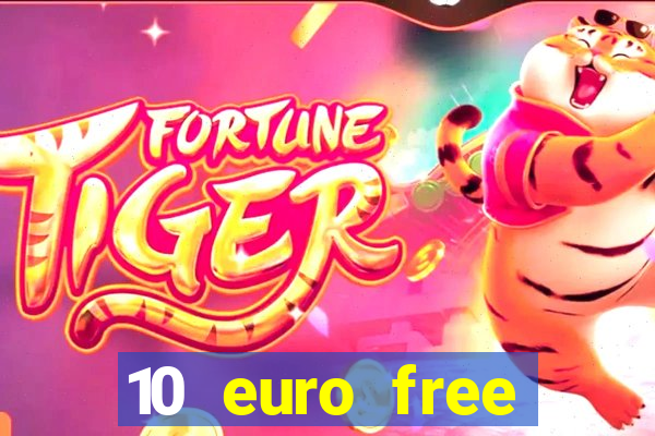 10 euro free mobile casino no deposit