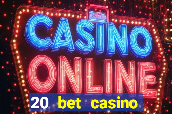 20 bet casino bonus code