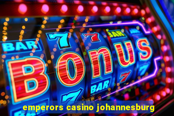 emperors casino johannesburg