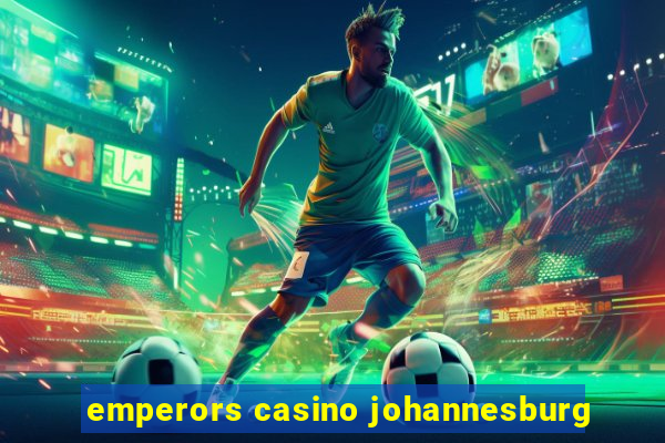 emperors casino johannesburg