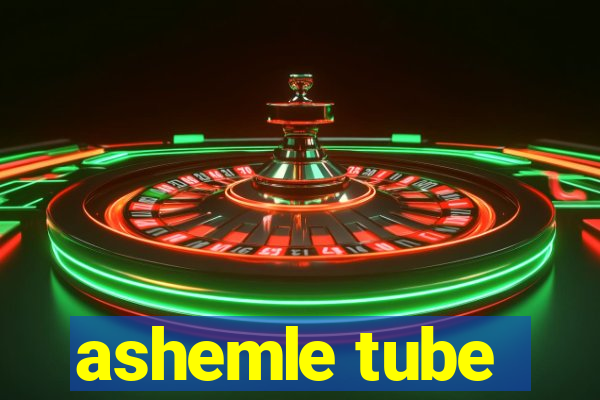 ashemle tube