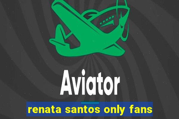 renata santos only fans