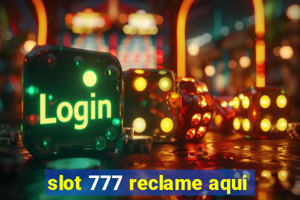 slot 777 reclame aqui