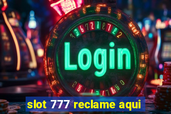 slot 777 reclame aqui