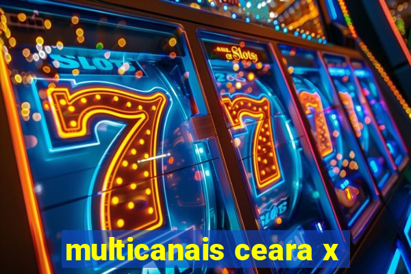 multicanais ceara x