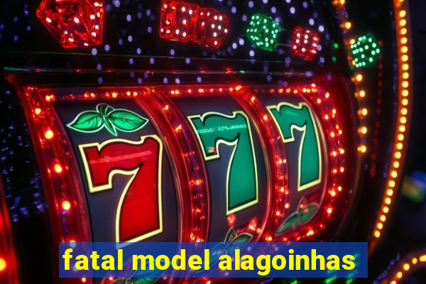 fatal model alagoinhas