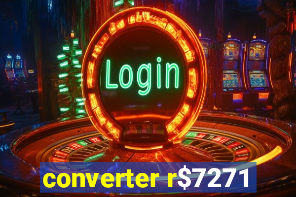 converter r$7271