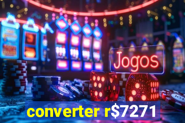 converter r$7271