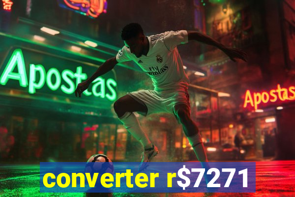 converter r$7271