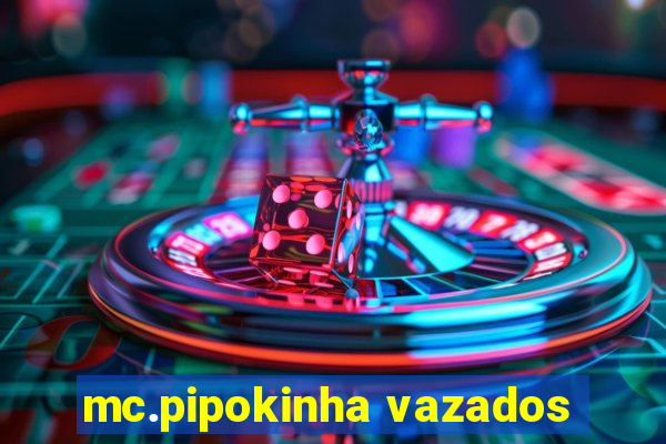 mc.pipokinha vazados