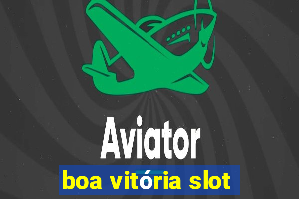 boa vitória slot