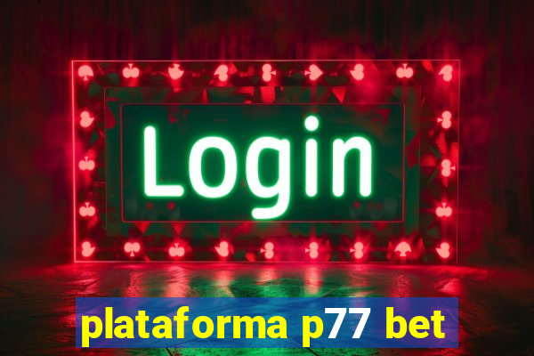 plataforma p77 bet