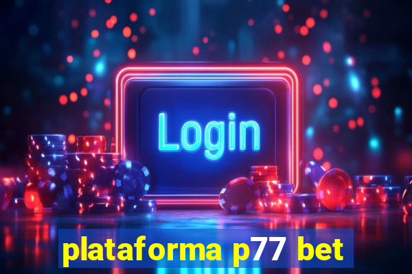 plataforma p77 bet