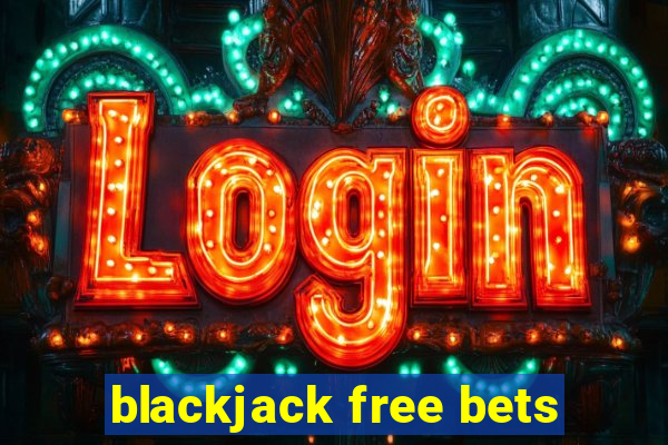 blackjack free bets