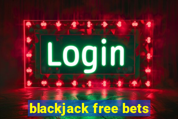 blackjack free bets