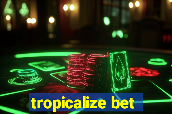 tropicalize bet