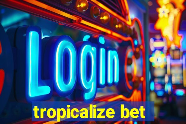 tropicalize bet