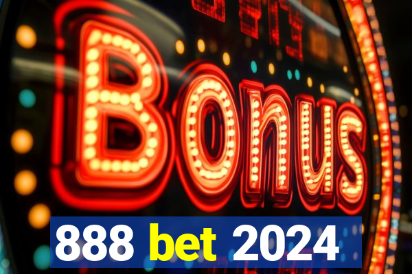 888 bet 2024