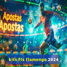 kits fts flamengo 2024