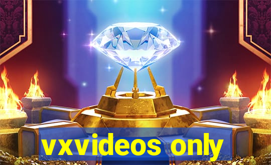 vxvideos only