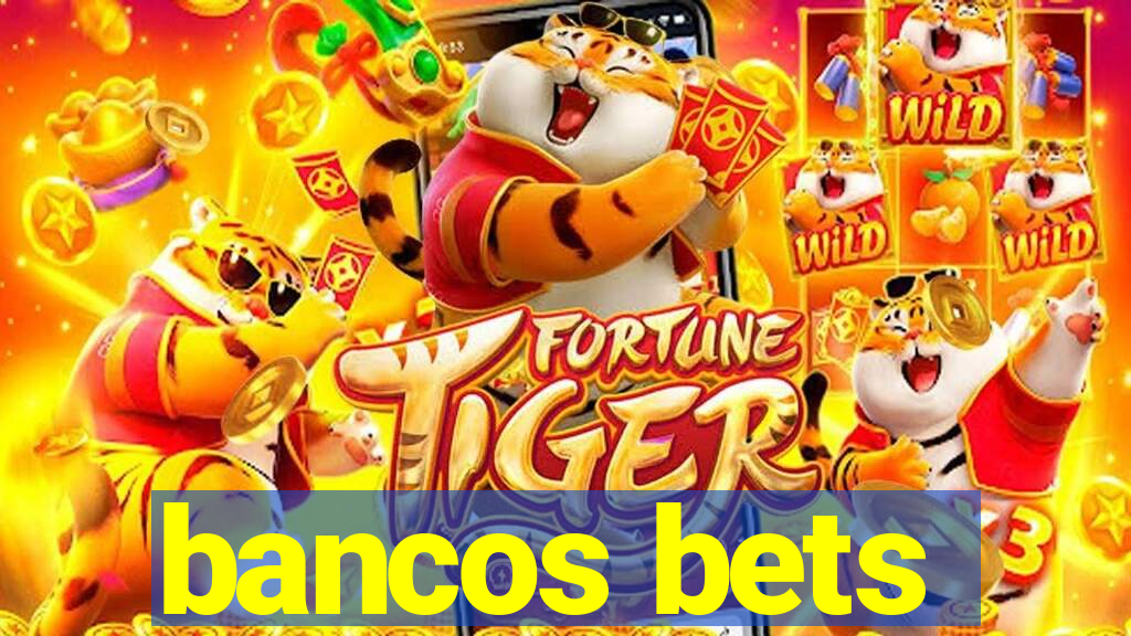 bancos bets