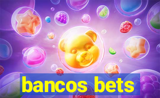 bancos bets