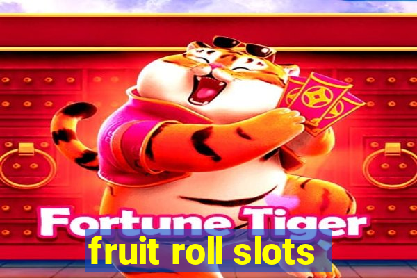 fruit roll slots