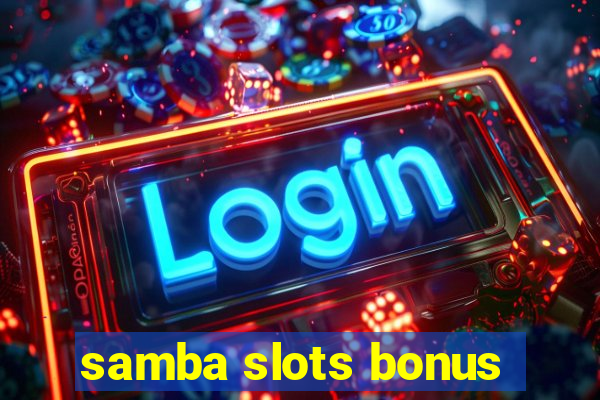 samba slots bonus