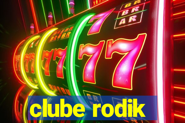 clube rodik