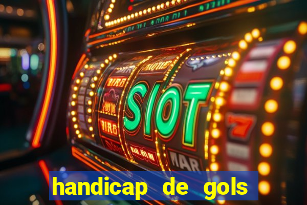 handicap de gols como funciona