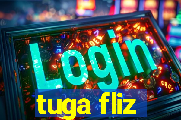 tuga fliz