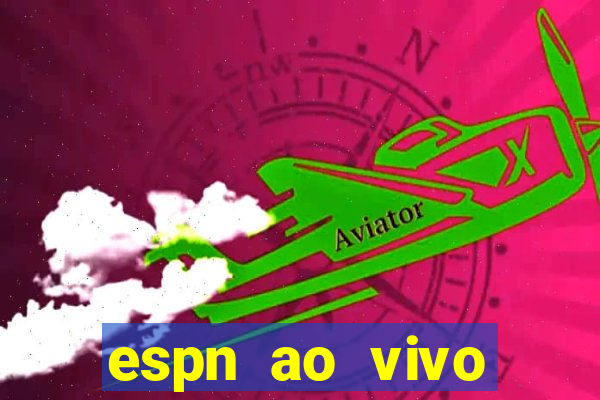 espn ao vivo online grátis