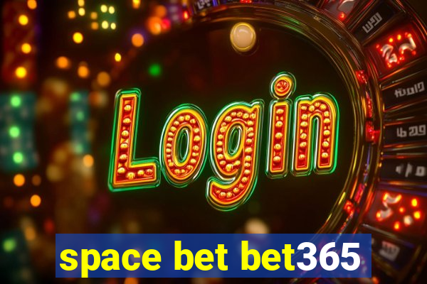 space bet bet365