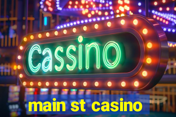 main st casino